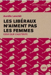 Les libéraux n'aiment pas les femmes - essai sur l'austérité