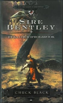 Les chevaliers d'Arrethtrae t.2 - sire Bentley et la cour d'Holbrook