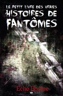 Le petit livre des vraies histoires de fantômes