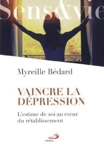 Vaincre la dépression - l'estime de soi au coeur du rétablissement
