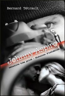 Johnny Aspiro, détective très privé - histoires d'infidélité