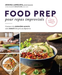 Food prep pour repas improvisés - cuisiner à la dernière minute sans jamais être pris au dépourvu
