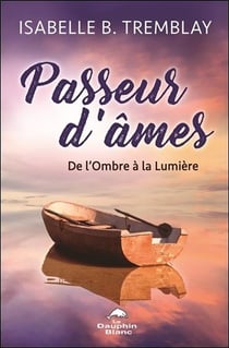 Passeur d'âmes - de l'ombre à la lumière