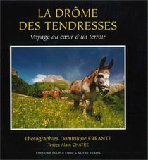 La drome des tendresses - voyage au coeur d'un terroir (collection memoire de la drome)
