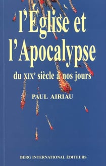 L'eglise et l'apocalypse - du xixe siecle a nos jours