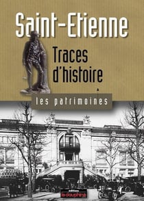 Saint-Etiene - traces d'histoire
