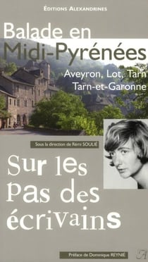 Balade en Midi-Pyrénées Tome 1 - Aveyron, Lot, Tarn, Tarn-et-Garonne
