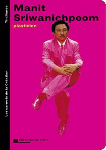 Manit sriwanichpoom plasticien (les carnets de la creation)