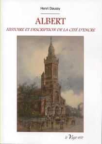 Albert- histoire et description de la cité d'encre