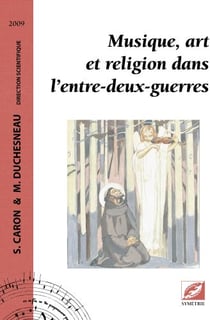 Musique, art et religion dans l'entre-deux-guerres