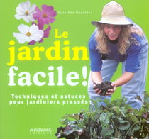 Le jardin facile - techniques et astuces pour jardiniers presses