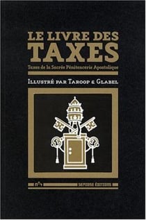 Le livre des taxes : Taxes de la sacrée pénitencerie apostolique