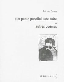 Pier paolo pasolini, une suite et autres poemes