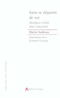 Sans se departir de soi - [quelques verites sans concession]