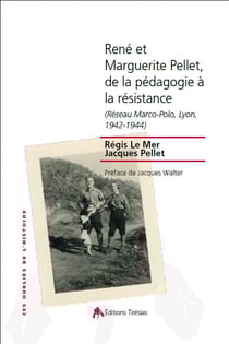 René et Marguerite Pellet, de la pédagogie à la résistance (réseau Marco-Polo, Lyon, 1942-1944)