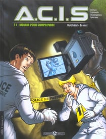 A.C.I.S. Tome 1 - mourir pour comprendre