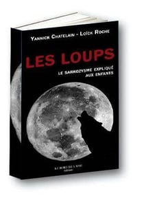 Les loups, le sarkozysme expliqué aux enfants
