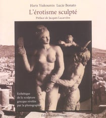 L'érotisme sculpté : Esthétique de la sculpture grecque révélée par la photographie