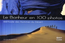 Le bonheur en 100 photos - méthode des hommes du désert