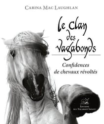Le clan des vagabonds - confidences de chevaux révoltés