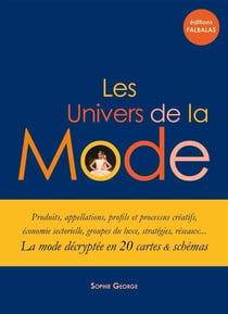 Les univers de la mode - la mode décryptée en 20 cartes et schèmas