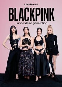 Blackpink : La voix d'une génération