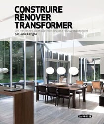 Construire, rénover, transformer - les meilleures idées d'architecte pour réussir votre projet