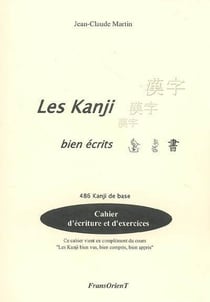 Les kanji bien écrits - 486 kanji de base - cahier d'écriture et d'exercices