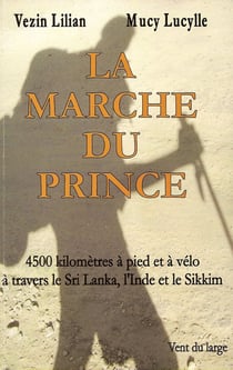 La marche du prince - 4500km à pied et à vélo à travers lesri lanka, l'inde et le sikkim