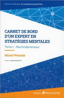 Carnet de bord d'un expert en stratégies mentales t.1 - mes fondamentaux