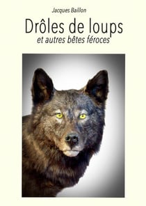 Drôles de loups et autres bêtes féroces