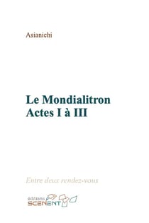 Le mondialitron - actes I à III
