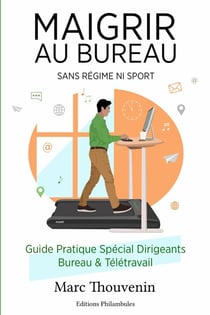 Maigrir au bureau : Perdre du poids sans régime ni sport - Guide pratique spécial dirigeants