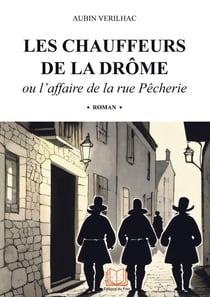 Les chauffeurs de la Drôme ou l'affaire de la rue Pêcherie
