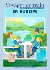 Voyager en train en Europe : Conseils, bons plans et itinéraires