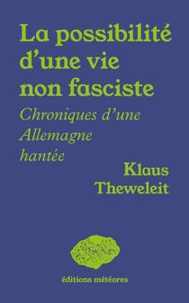 La possibilité d'une vie non fasciste : Chroniques d'une Allemagne hantée