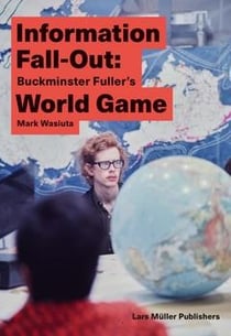 Information fall-out : buckminster fuller's world game