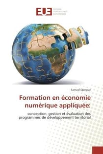 Formation en economie numerique appliquee: : Conception, gestion et evaluation des programmes de developpement territorial
