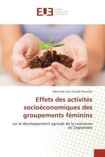 Effets des activites socioeconomiques des groupements feminins : Sur le developpement agricole de la commune de Zagnanado