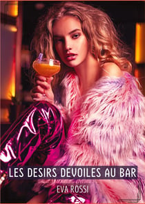 Les Desirs Devoiles au Bar : Compilation Érotique de Sexe sans Limites pour Adultes