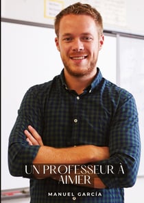 Un professeur à aimer : Histoires Érotiques Gay de Sexe Explicite - Collection of Gay Erotic Stories in French
