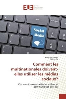 Comment les multinationales doivent-elles utiliser les médias sociaux? : Comment peuvent-elles les utiliser et communiquer dessus?