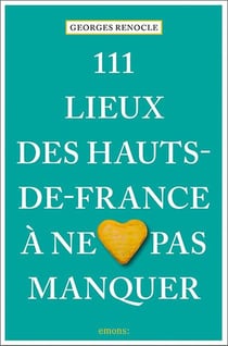 111 lieux des Hauts-de-France à ne pas manquer