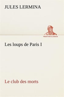 Les loups de paris i. le club des morts