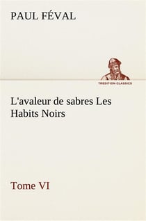 L'avaleur de sabres les habits noirs tome vi - l avaleur de sabres les habits noirs tome vi