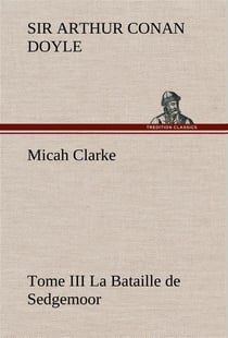 Micah clarke - tome iii la bataille de sedgemoor
