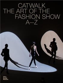 Catwalk : The Art of the Fashion Show A to Z