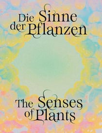 Senses of plants / die sinne der pflanzen /anglais/allemand