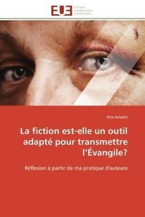 La fiction est-elle un outil adapte pour transmettre l'evangile? - reflexion a partir de ma pratique
