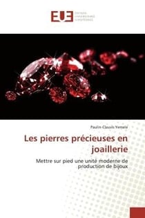 Les pierres précieuses en joaillerie : Mettre sur pied une unité moderne de production de bijoux